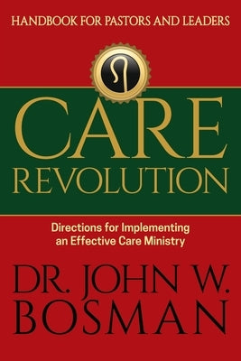 Care Revolution - Handbook for Pastors and Leaders: Directions for Implementing an Effective Care Ministry Paperback Equip Press