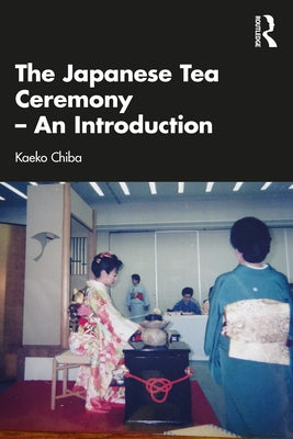 The Japanese Tea Ceremony - An Introduction Paperback Routledge