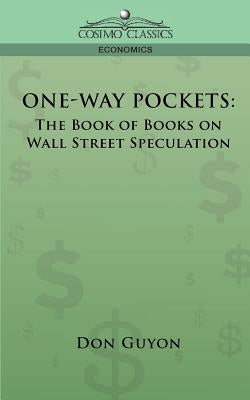 One-Way Pockets: The Book of Books on Wall Street Speculation Paperback Cosimo Classics