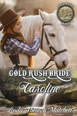 Gold Rush Bride Caroline Paperback Linda Shenton Matchett, Author