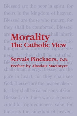 Morality: The Catholic View Paperback St. Augustine's Press