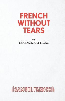 French Without Tears Paperback Samuel French Ltd