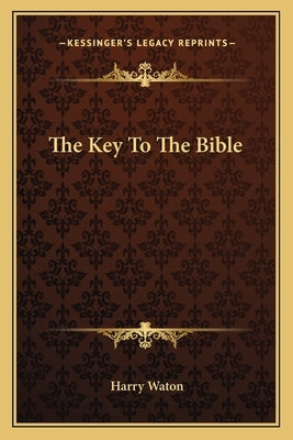 The Key To The Bible Paperback Kessinger Publishing