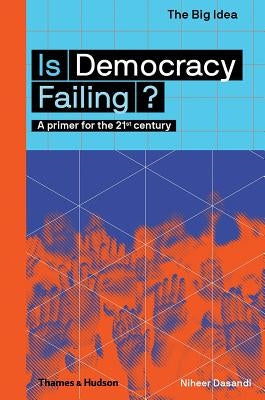 Is Democracy Failing? (the Big Idea Series) Paperback Thames & Hudson