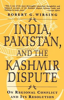 India, Pakistan, and the Kashmir Dispute: On Regional Conflict and Its Resolution Paperback Palgrave MacMillan