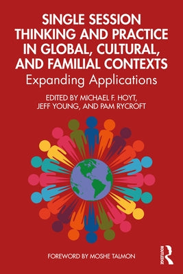 Single Session Thinking and Practice in Global, Cultural, and Familial Contexts: Expanding Applications Paperback Routledge