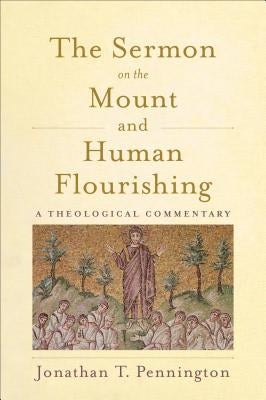 The Sermon on the Mount and Human Flourishing: A Theological Commentary Paperback Baker Academic