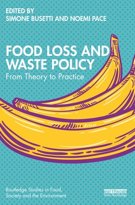 Food Loss and Waste Policy: From Theory to Practice Paperback Routledge