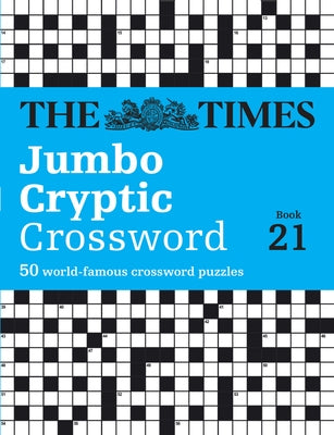 The Times Jumbo Cryptic Crossword Book 21: The World's Most Challenging Cryptic Crossword Paperback Times Books UK