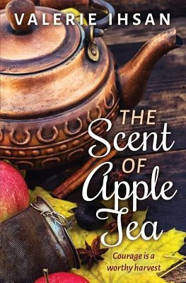 The Scent of Apple Tea Paperback Willow Bench Books