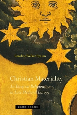 Christian Materiality: An Essay on Religion in Late Medieval Europe Paperback Zone Books