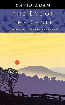 Eye of the Eagle, The - Meditations on the Hymn 'Be Thou My Vision' Paperback Society for Promoting Christian Knowledge