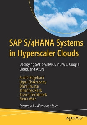 SAP S/4hana Systems in Hyperscaler Clouds: Deploying SAP S/4hana in Aws, Google Cloud, and Azure Paperback Apress
