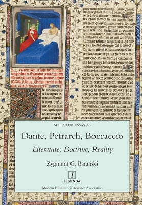 Dante, Petrarch, Boccaccio: Literature, Doctrine, Reality Paperback Legenda