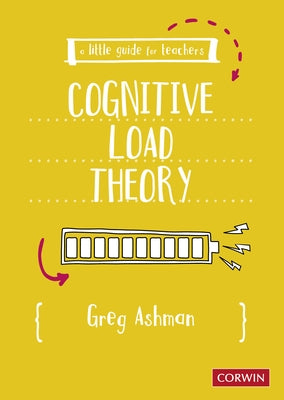 A Little Guide for Teachers: Cognitive Load Theory Paperback Sage Publications Ltd