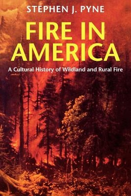 Fire in America: A Cultural History of Wildland and Rural Fire Paperback University of Washington Press