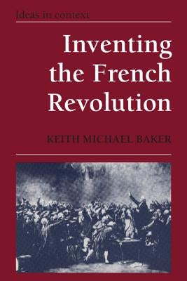 Inventing the French Revolution: Essays on French Political Culture in the Eighteenth Century Paperback Cambridge University Press