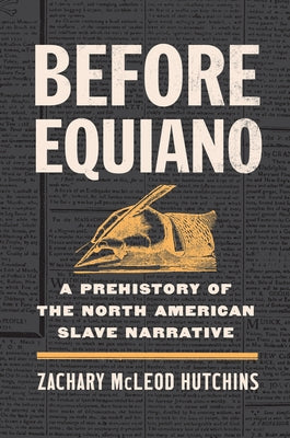 Before Equiano: A Prehistory of the North American Slave Narrative Paperback University of North Carolina Press