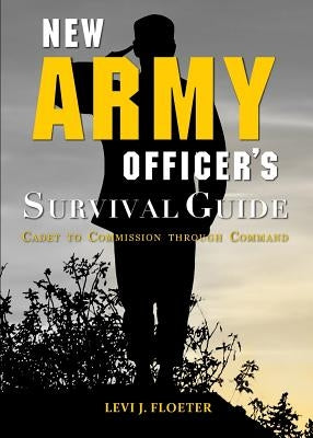 New Army Officer's Survival Guide: Cadet to Commission Through Command Paperback University of North Georgia