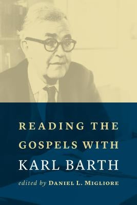Reading the Gospels with Karl Barth Paperback William B. Eerdmans Publishing Company