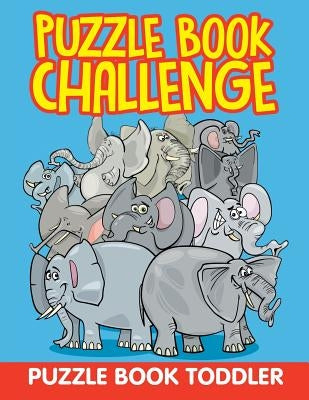 Puzzle Book Challenge: Puzzle Book Toddler Paperback Jupiter Kids