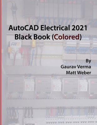 AutoCAD Electrical 2021 Black Book (Colored) Paperback Cadcamcae Works