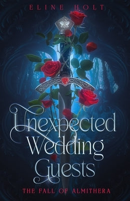 Unexpected wedding guests: The Fall of Almithera Paperback Independently Published