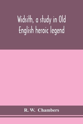 Widsith, a study in Old English heroic legend Paperback Alpha Edition