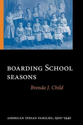 Paperback book titled "Boarding School Seasons: American Indian Families, 1900-1940" published by University of Nebraska Press.