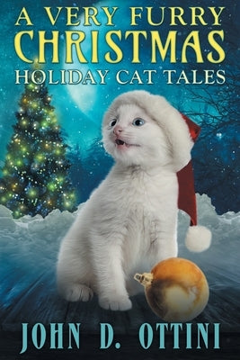 A Very Furry Christmas: Holiday Cat Tales Paperback Createspace Independent Publishing Platform