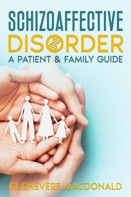 Schizoaffective Disorder: A Patient & Family Guide Paperback Independently Published
