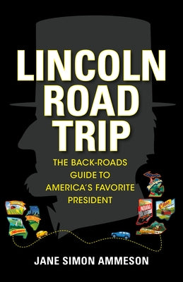 Lincoln Road Trip: The Back-Roads Guide to America's Favorite President Paperback Red Lightning Books