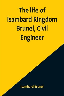 The life of Isambard Kingdom Brunel, Civil Engineer Paperback Alpha Edition
