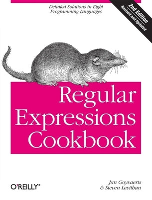 Regular Expressions Cookbook: Detailed Solutions in Eight Programming Languages Paperback O'Reilly Media