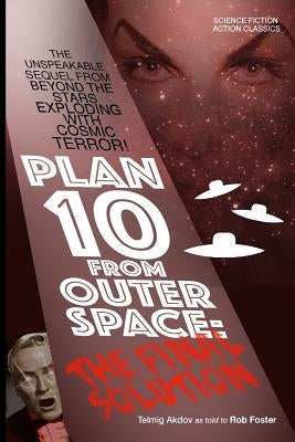 Plan 10 From Outer Space: The Final Solution Paperback Createspace Independent Publishing Platform