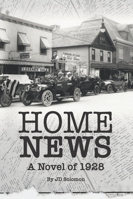 Home News: A Novel of 1928 Paperback Independently Published