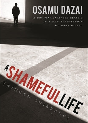A Shameful Life: (ningen Shikkaku) by Dazai, Osamu