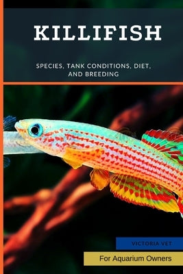 Killifish: Species, Tank Conditions, Diet, and Breeding Paperback Independently Published