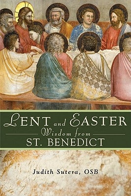 Lent and Easter Wisdom from Saint Benedict: Daily Scripture and Prayers Together with Saint Benedict's Own Words Paperback Liguori Publications