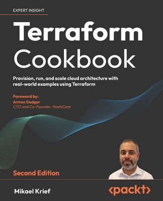 Terraform Cookbook - Second Edition: Provision, run, and scale cloud architecture with real-world examples using Terraform Paperback Packt Publishing