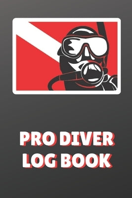 Pro Diver Log Book - Dive Scuba Diving, 100 Dives Paperback Independently Published