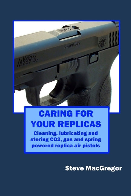 Paperback book titled "Caring for Your Replicas" by Independently Published, featuring a cover with images of replica air pistols.