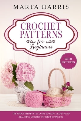 Paperback crochet pattern book for beginners with step-by-step instructions and pictures to learn beautiful crochet designs.