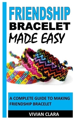 Paperback book titled "Friendship Bracelet Made Easy" showing colorful bracelet patterns on the cover.
