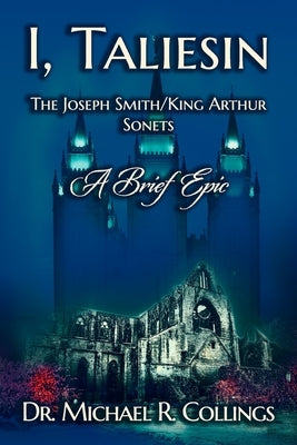 Paperback of "I, Taliesin: The Joseph Smith/King Arthur Sonets," an epic poetry collection by Independently Published.