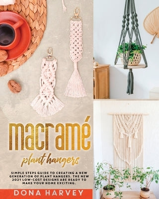 Paperback guide on making macrame plant hangers, featuring simple steps and modern low-cost designs for DIY home decor.