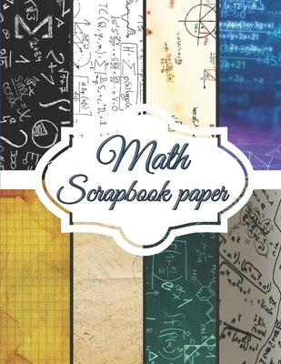 Colorful math-themed scrapbook paper from Independently Published, 8.5x11 inches, ideal for journaling, card making, and gift wrapping.