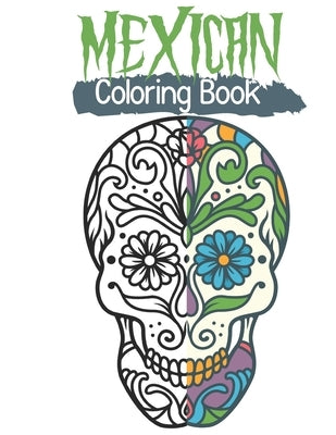 Mexican coloring book featuring Día de los Muertos skull designs, Day of the Dead calavera art therapy paperback by Independently Published