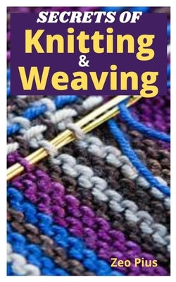 Paperback book titled "Secrets of Knitting and Weaving" with illustrated patterns for beginners, showcasing colorful knitting and weaving projects.