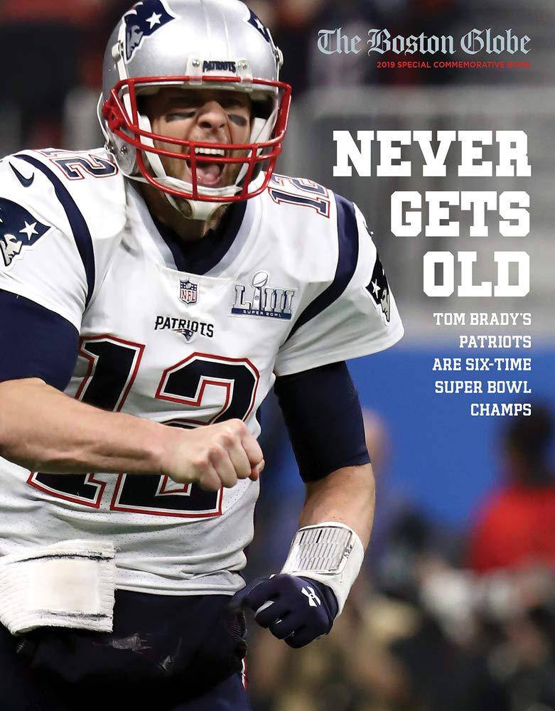 Never Gets Old: Tom Brady's Patriots Are Six-Time Super Bowl Champs Sports Publications Independently Published